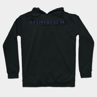 It's f ing me up but not in a good way- Guess we lied inspired by For Cari by Fletcher Girl of my dreams Hoodie